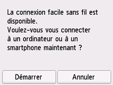 Écran Connexion facile sans fil : Suivez les instructions sur l'ordinateur, le smartphone, etc. pour effectuer l'opération.
